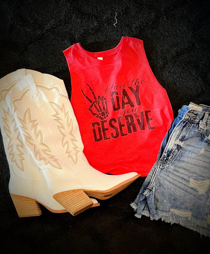 Have the day you deserve crop tank