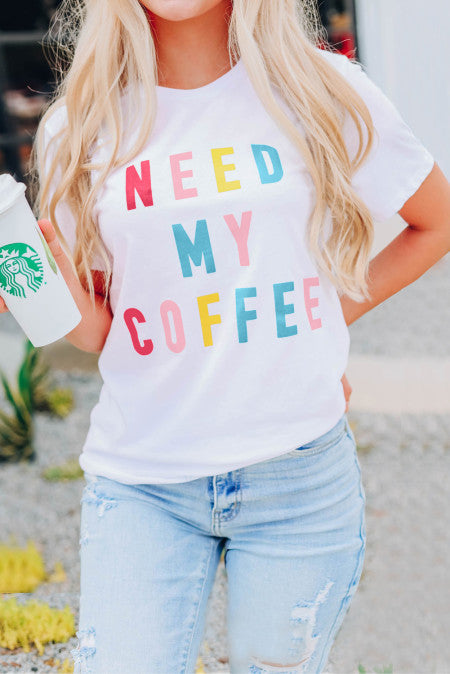 582. NEED MY COFFEE Graphic Tee